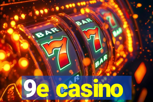 9e casino